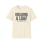 Kneading a Loaf 2 T-Shirt