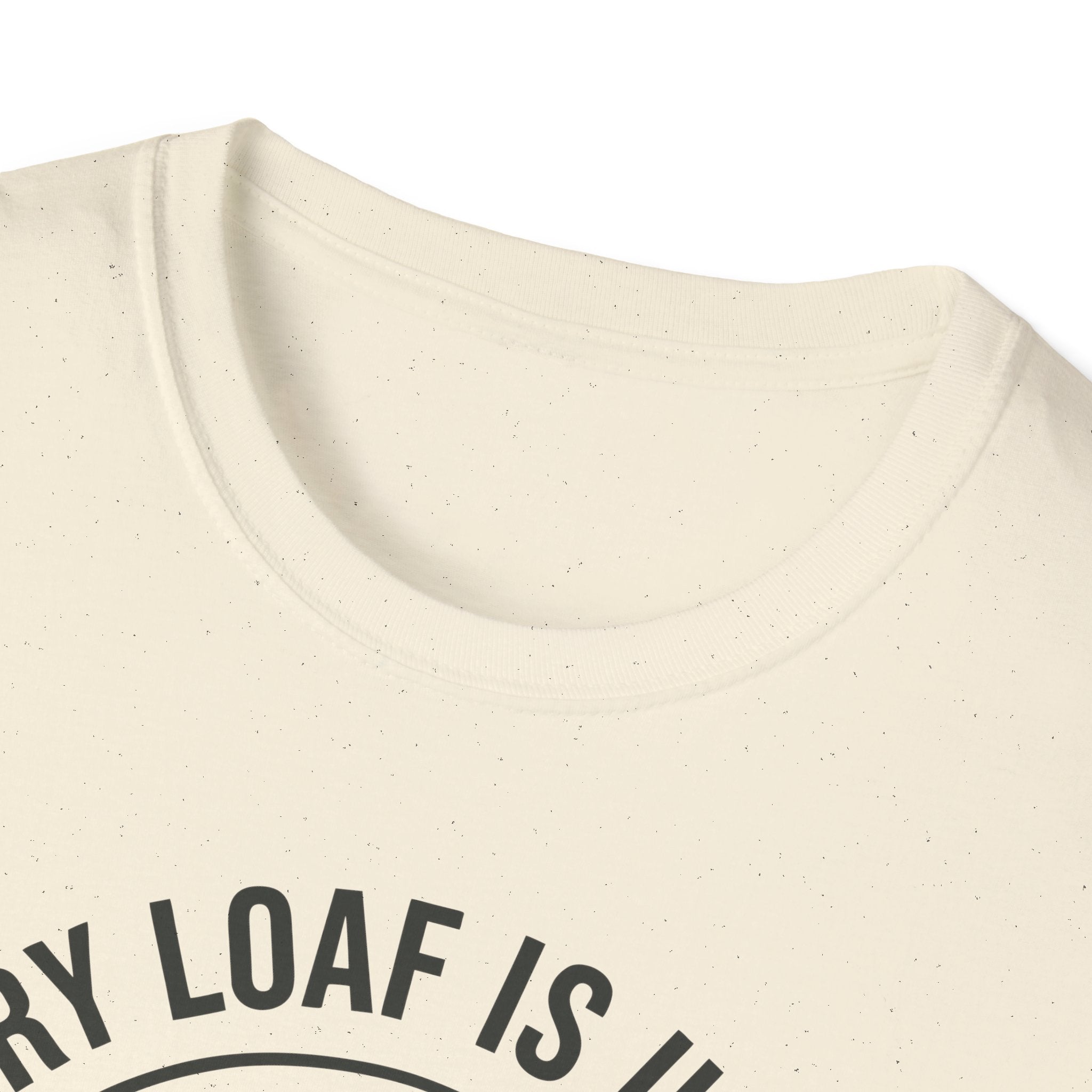 Every Loaf Unique T-Shirt