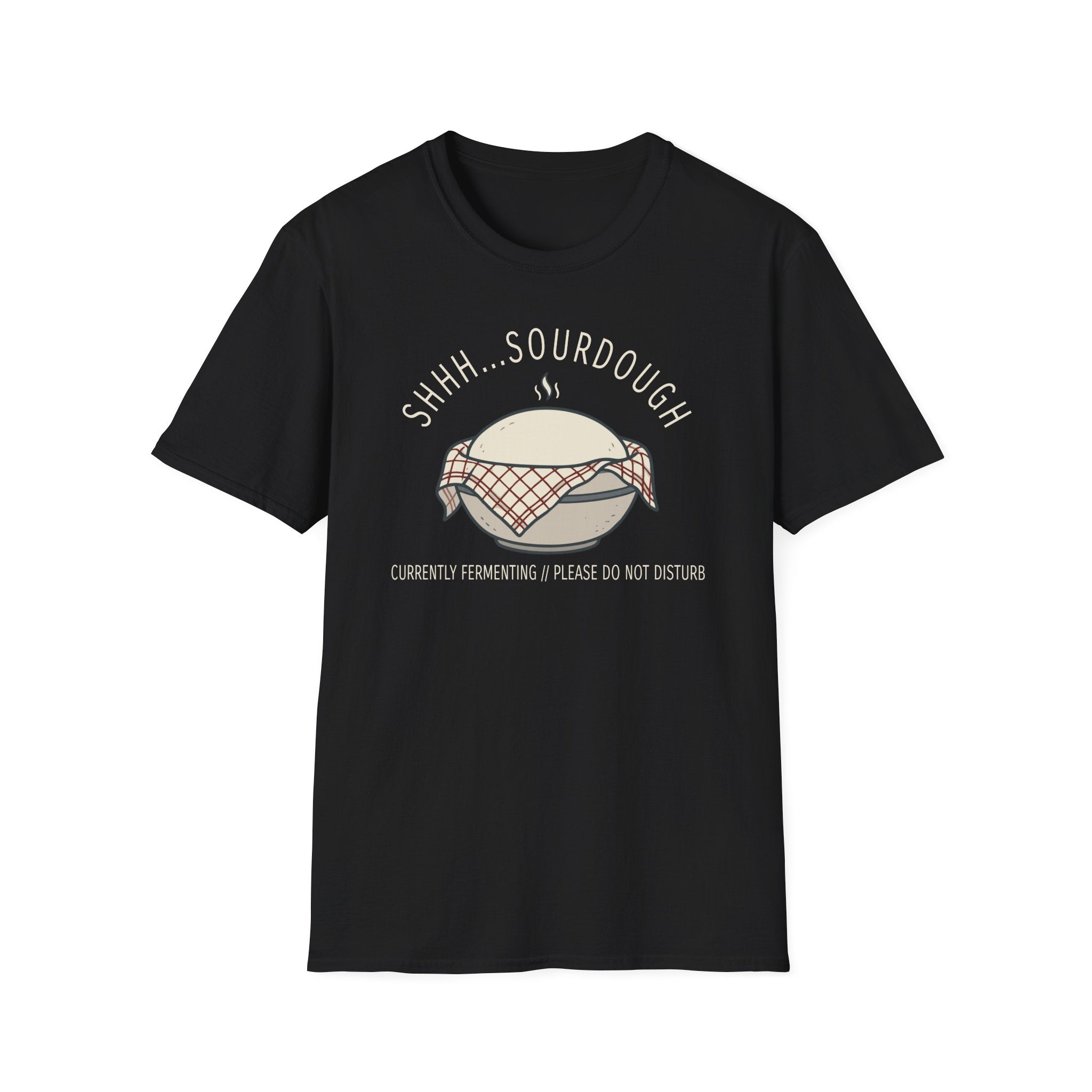 Shhh Sourdough Fermenting T-Shirt