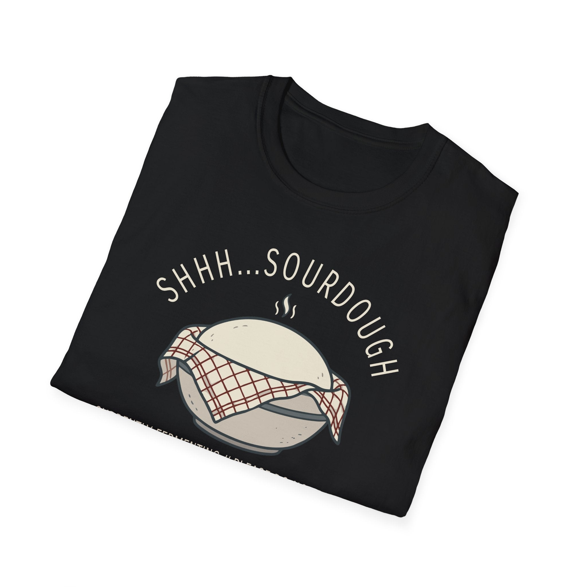 Shhh Sourdough Fermenting T-Shirt