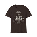 Slow Mornings Only T-Shirt