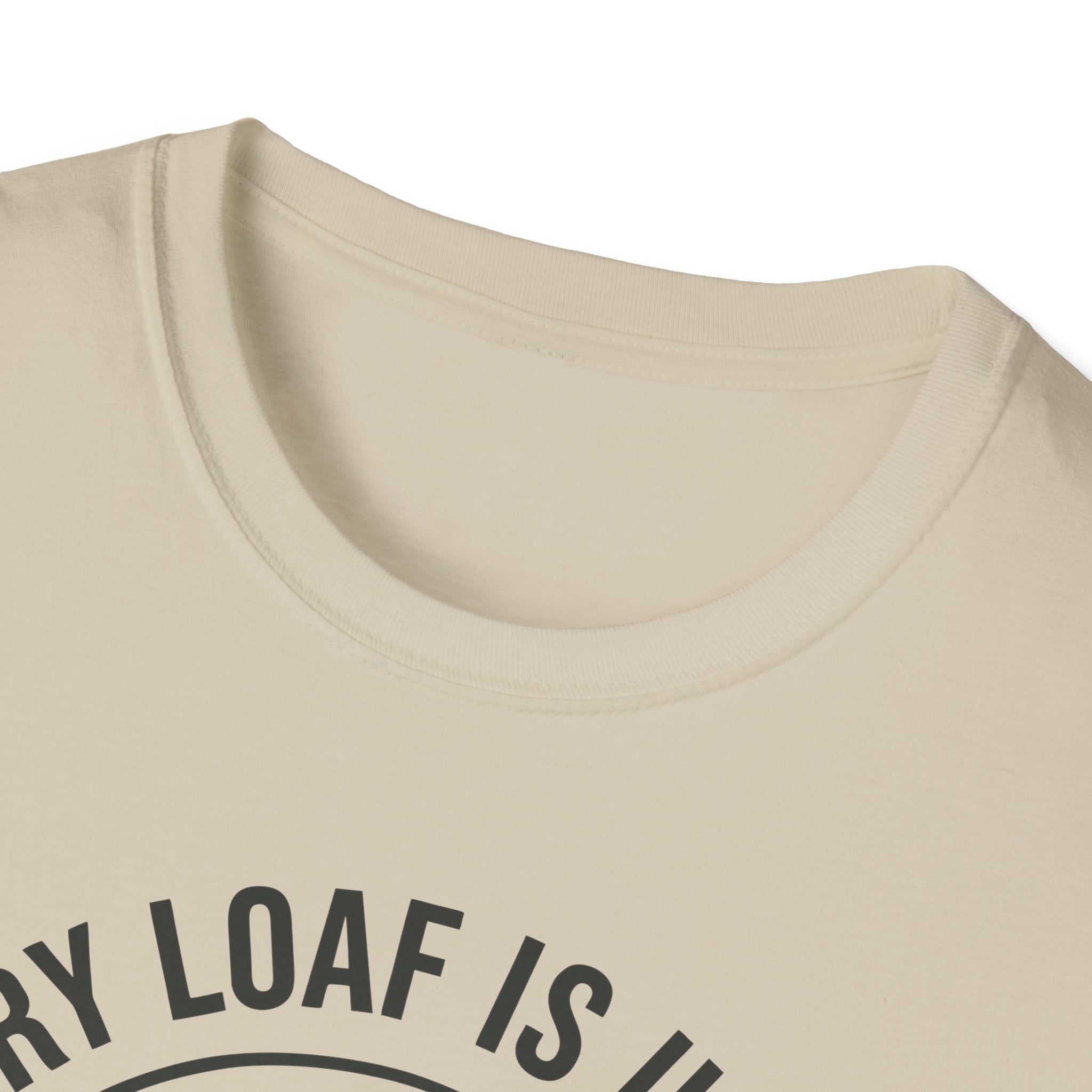 Every Loaf Unique T-Shirt