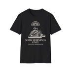 Slow Mornings Only T-Shirt