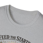 Feed the Starter Bake the Loaf T-Shirt