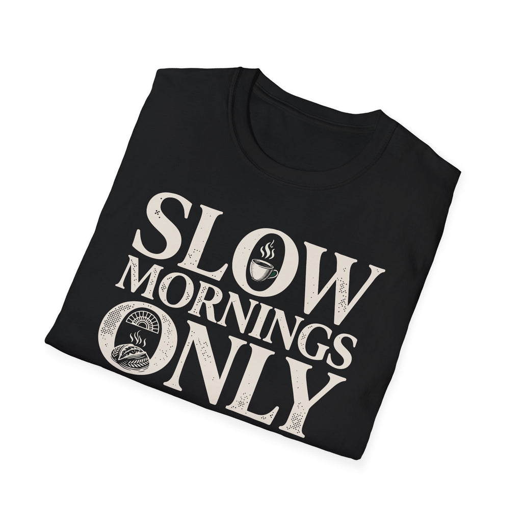 Slow Mornings Only T-Shirt