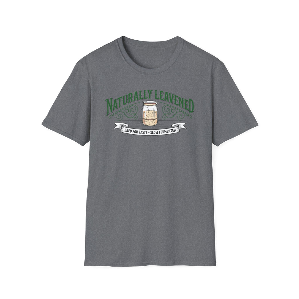 Natually Leavened for Taste T-Shirt