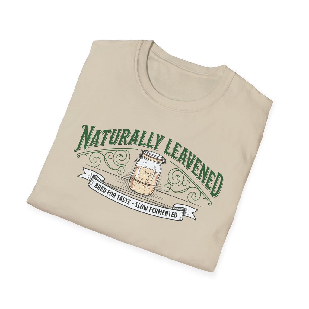 Natually Leavened for Taste T-Shirt