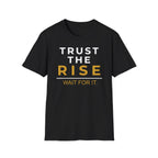 Trust the Rise Wait T-Shirt