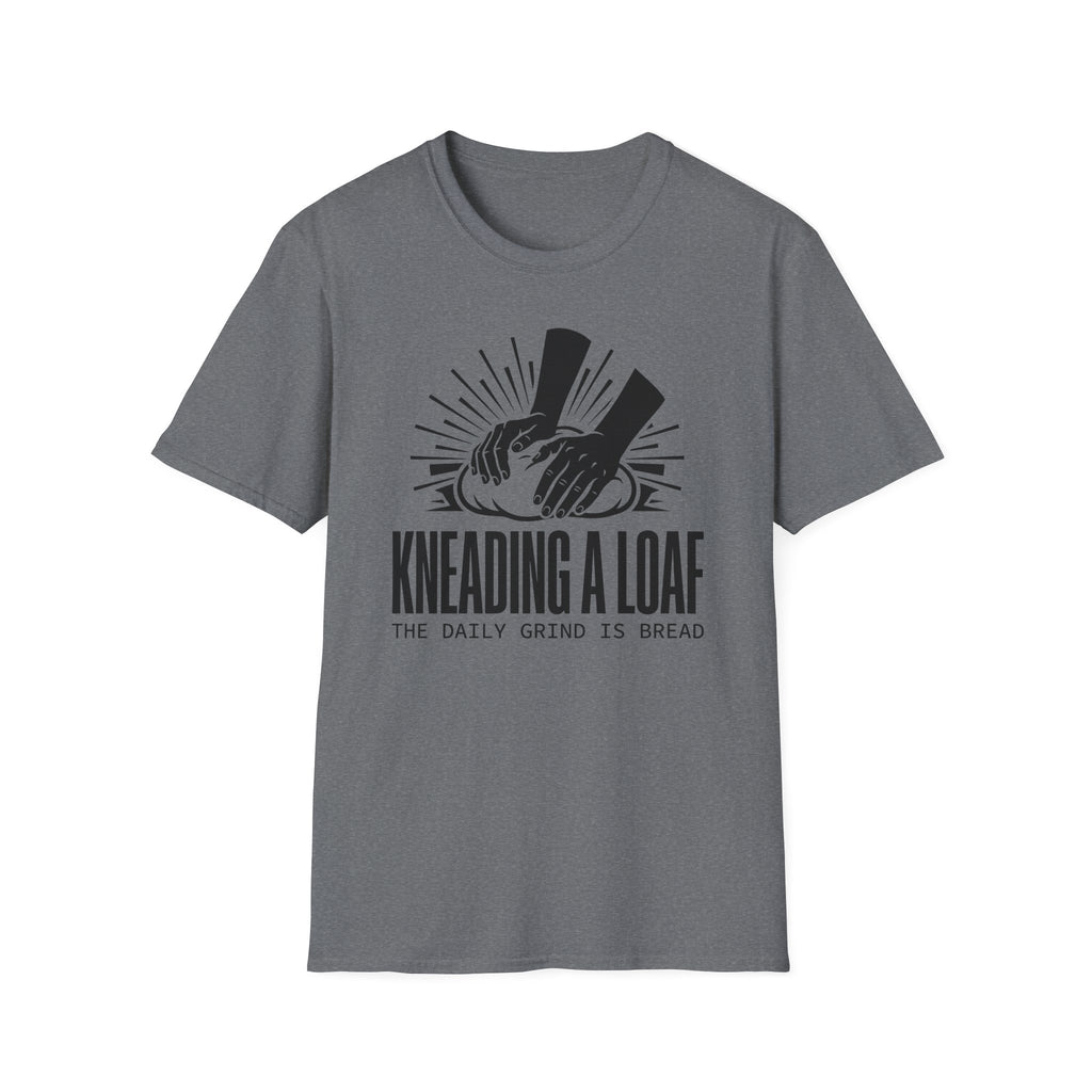 Kneading a Loaf Daily Grind T-Shirt