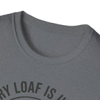 Every Loaf Unique T-Shirt