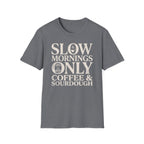 Slow Mornings Only T-Shirt