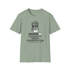 Currently Under Fermentation T-Shirt