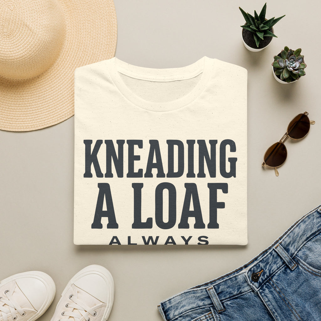 Kneading a Loaf 2 T-Shirt