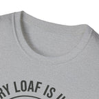 Every Loaf Unique T-Shirt