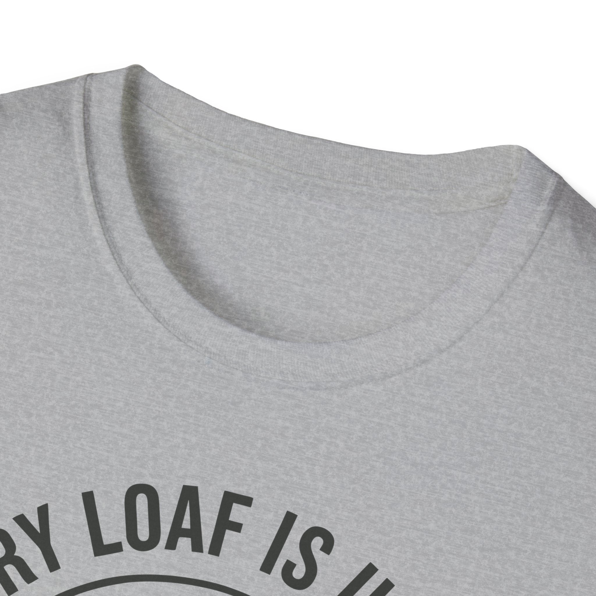 Every Loaf Unique T-Shirt