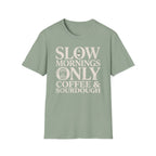 Slow Mornings Only T-Shirt