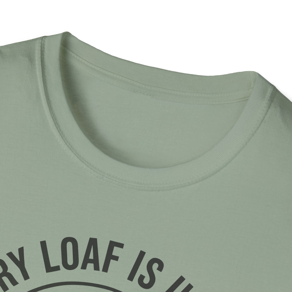 Every Loaf Unique T-Shirt