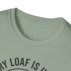 Every Loaf Unique T-Shirt