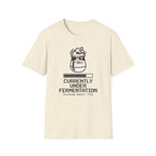 Currently Under Fermentation T-Shirt