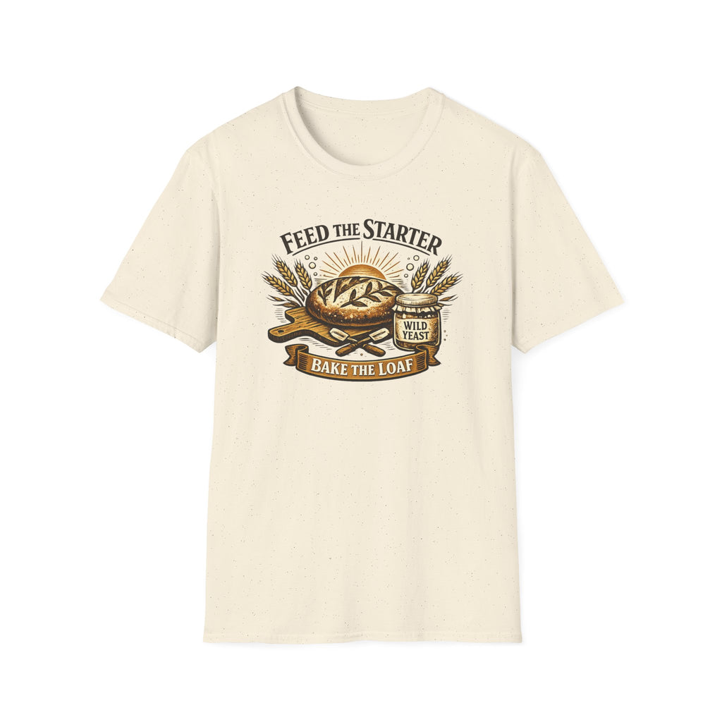 Feed the Starter Bake the Loaf T-Shirt