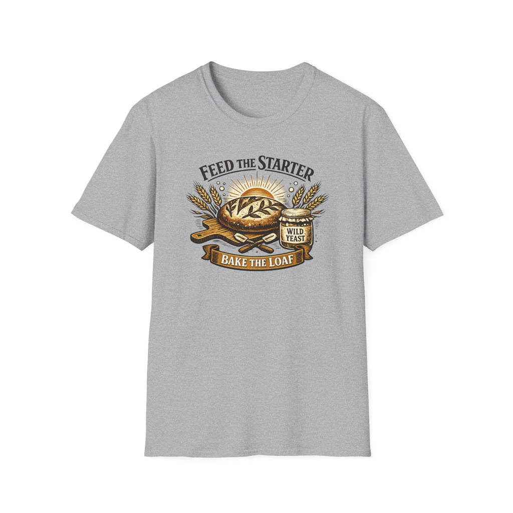 Feed the Starter Bake the Loaf T-Shirt