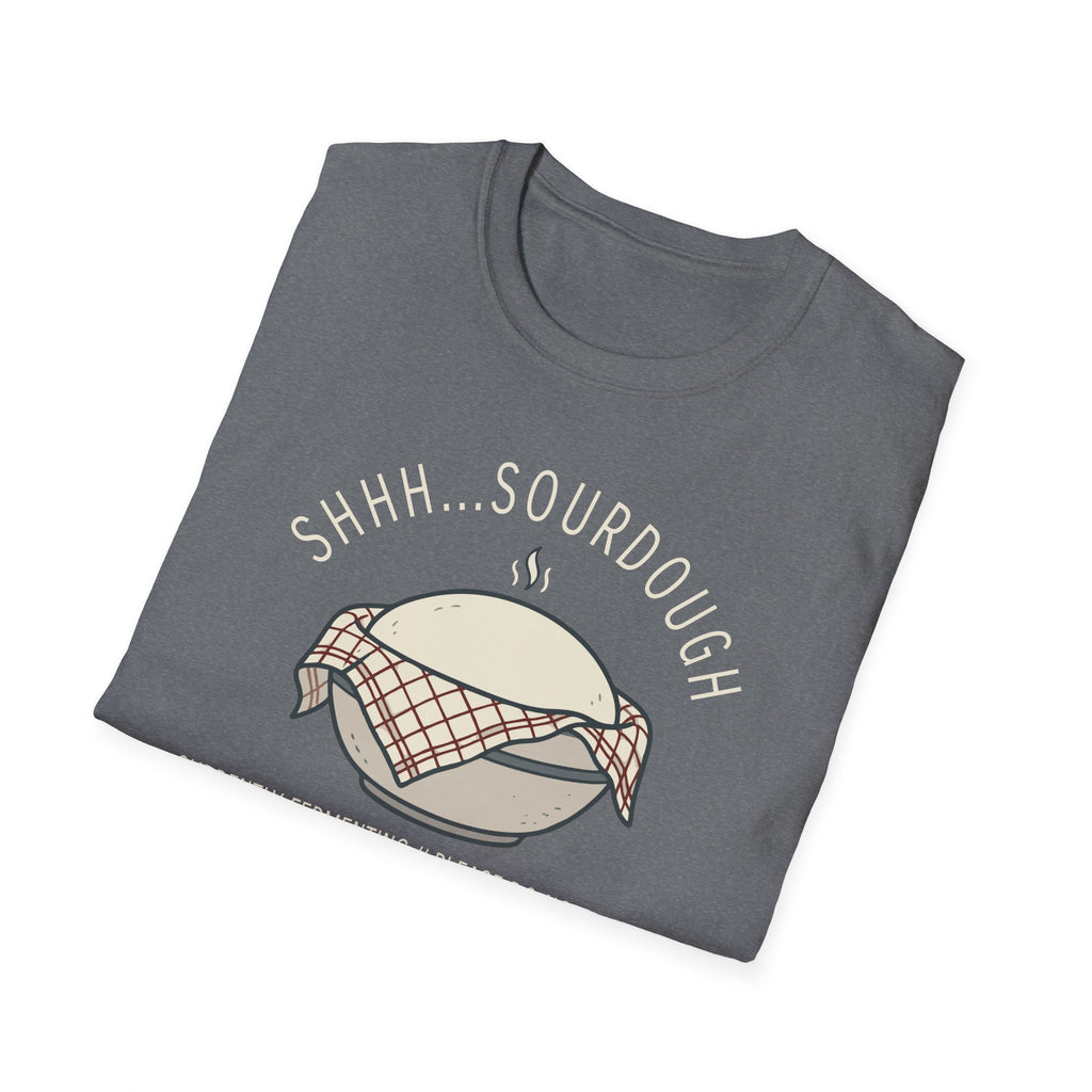 Shhh Sourdough Fermenting T-Shirt