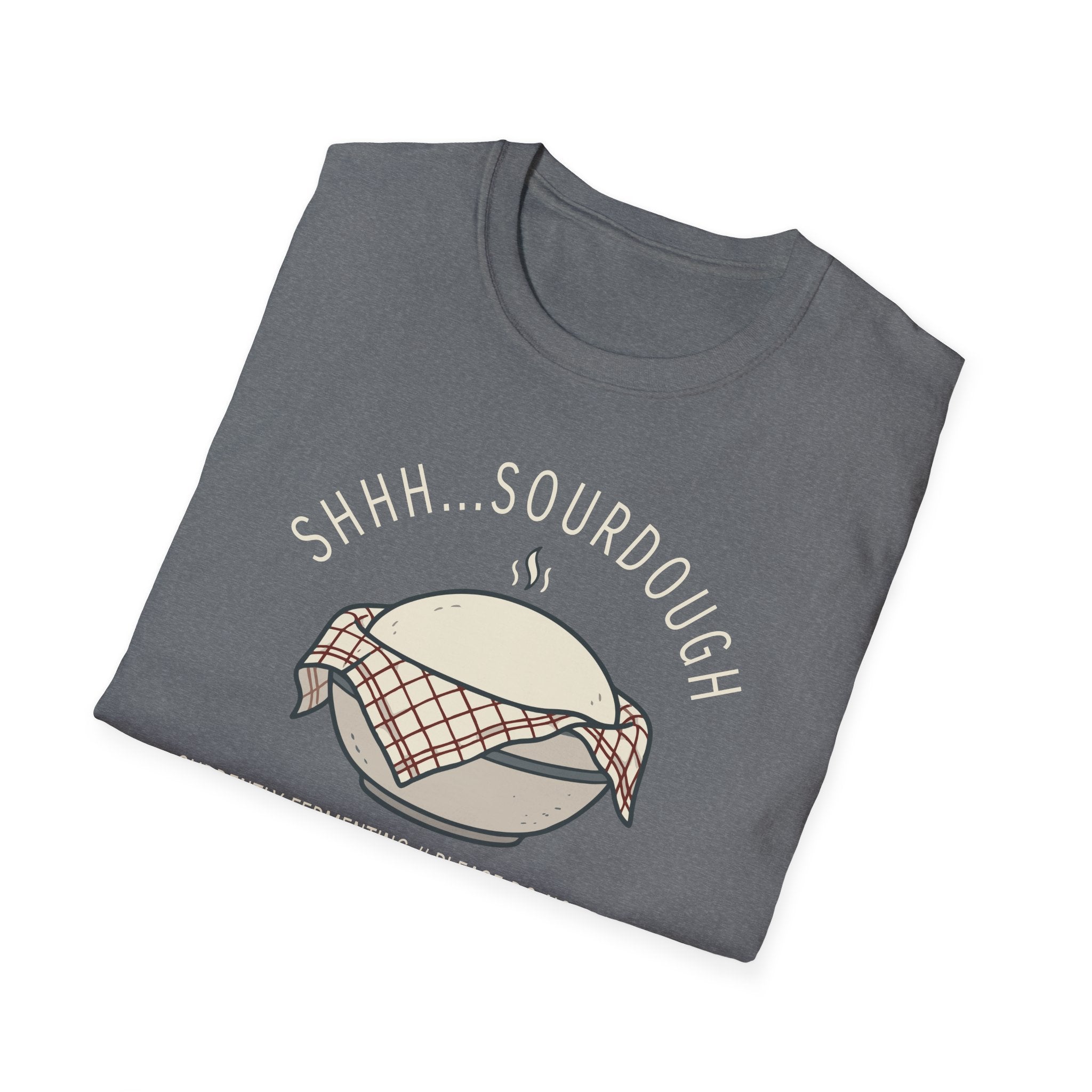Shhh Sourdough Fermenting T-Shirt