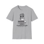 Currently Under Fermentation T-Shirt