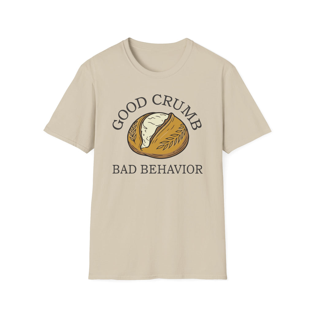 Good Crumb Bad Behavior Loaf T-Shirt