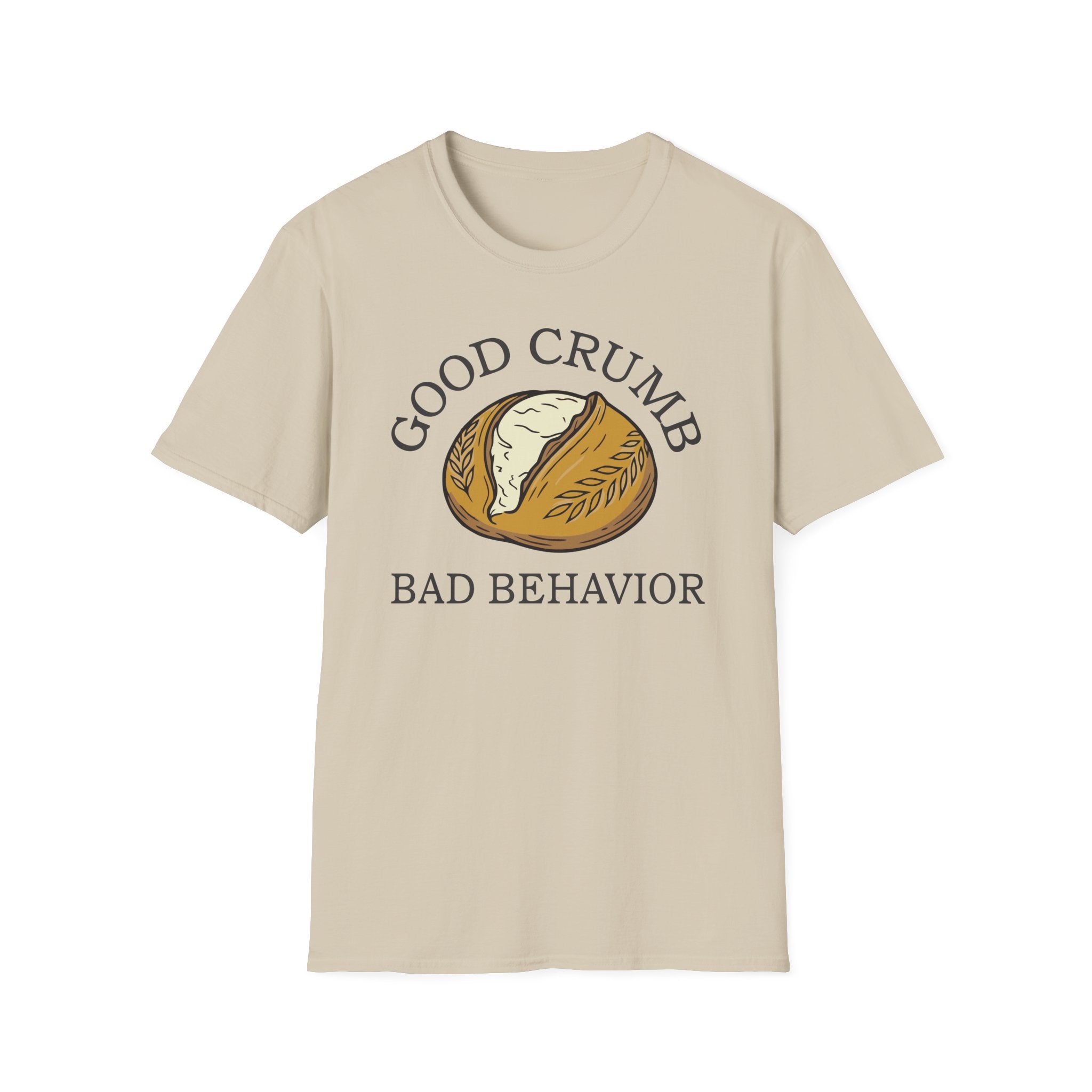 Good Crumb Bad Behavior Loaf T-Shirt