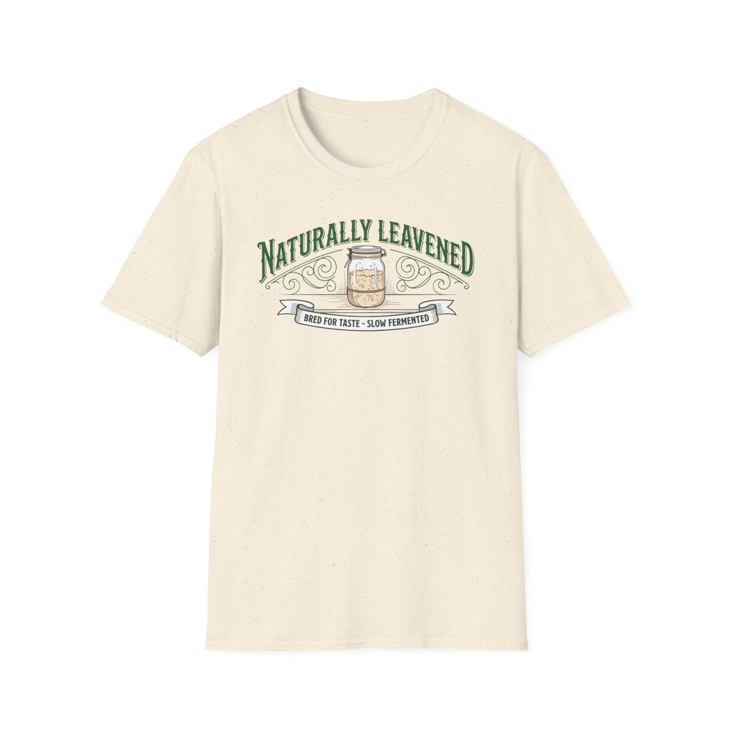 Natually Leavened for Taste T-Shirt