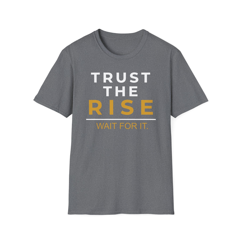 Trust the Rise Wait T-Shirt