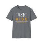 Trust the Rise Wait T-Shirt