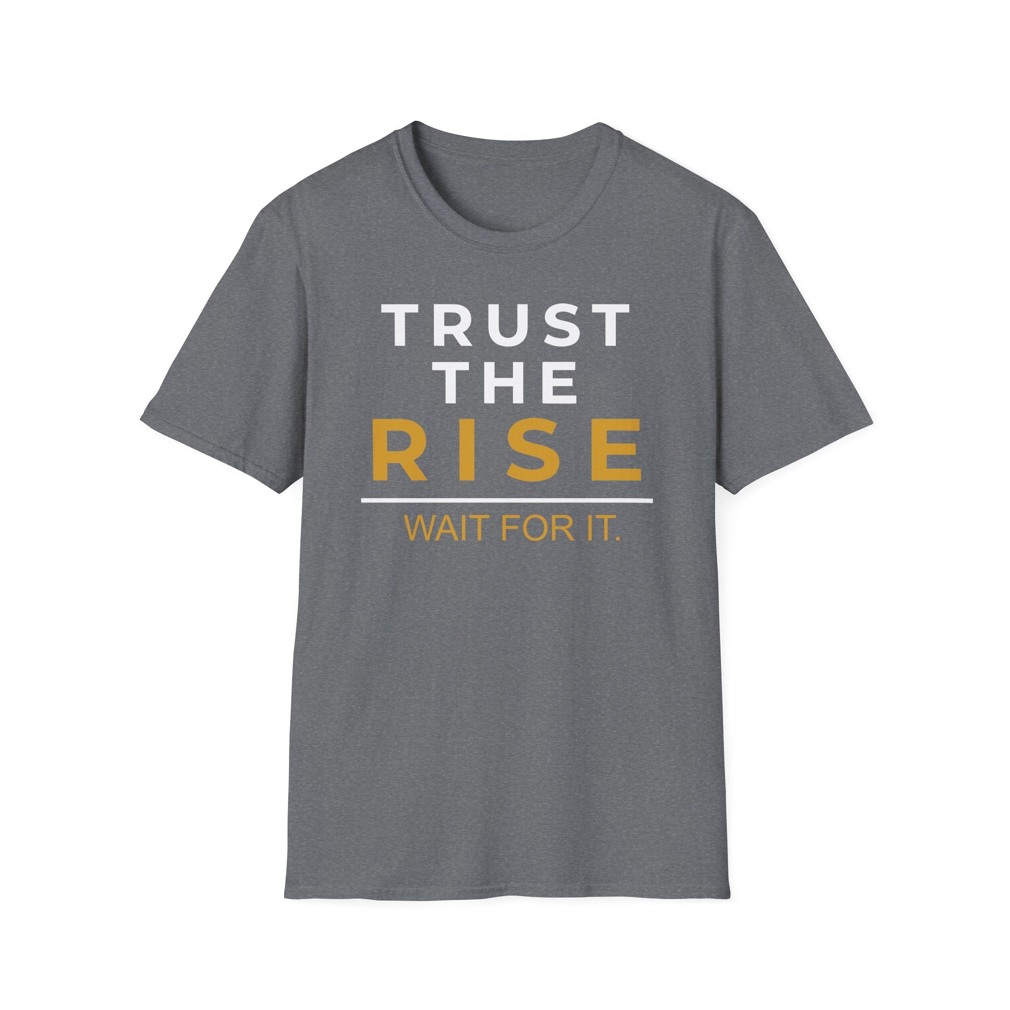 Trust the Rise Wait T-Shirt