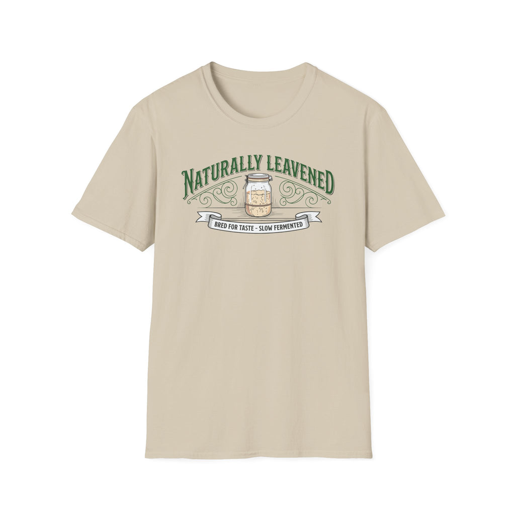 Natually Leavened for Taste T-Shirt