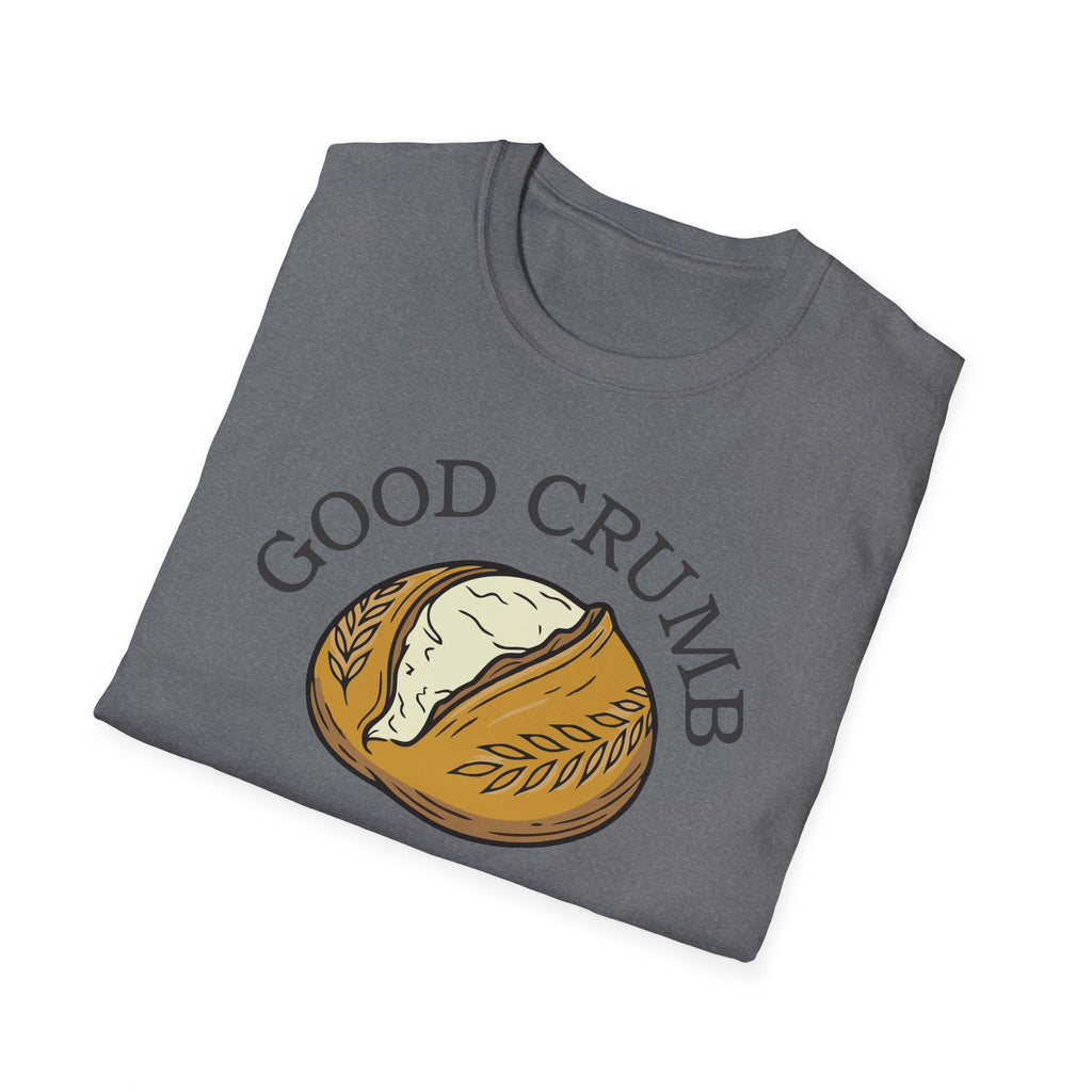 Good Crumb Bad Behavior Loaf T-Shirt
