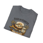 Feed the Starter Bake the Loaf T-Shirt