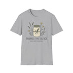 Embrace the Silence T-Shirt