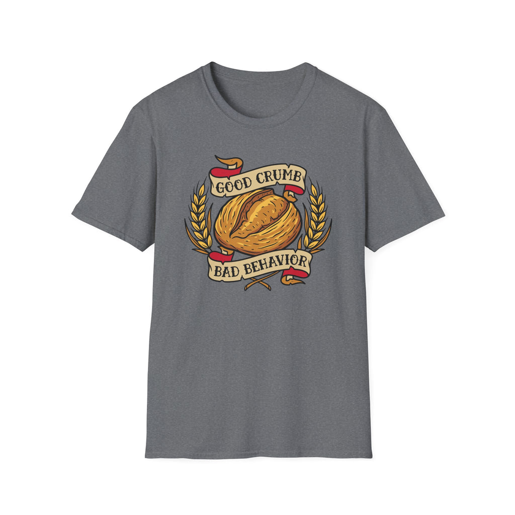 Good Crumb Bad Behavior Wheat Loaf T-Shirt