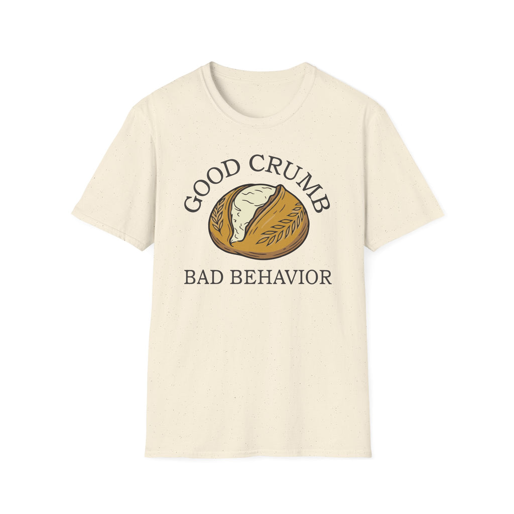 Good Crumb Bad Behavior Loaf T-Shirt