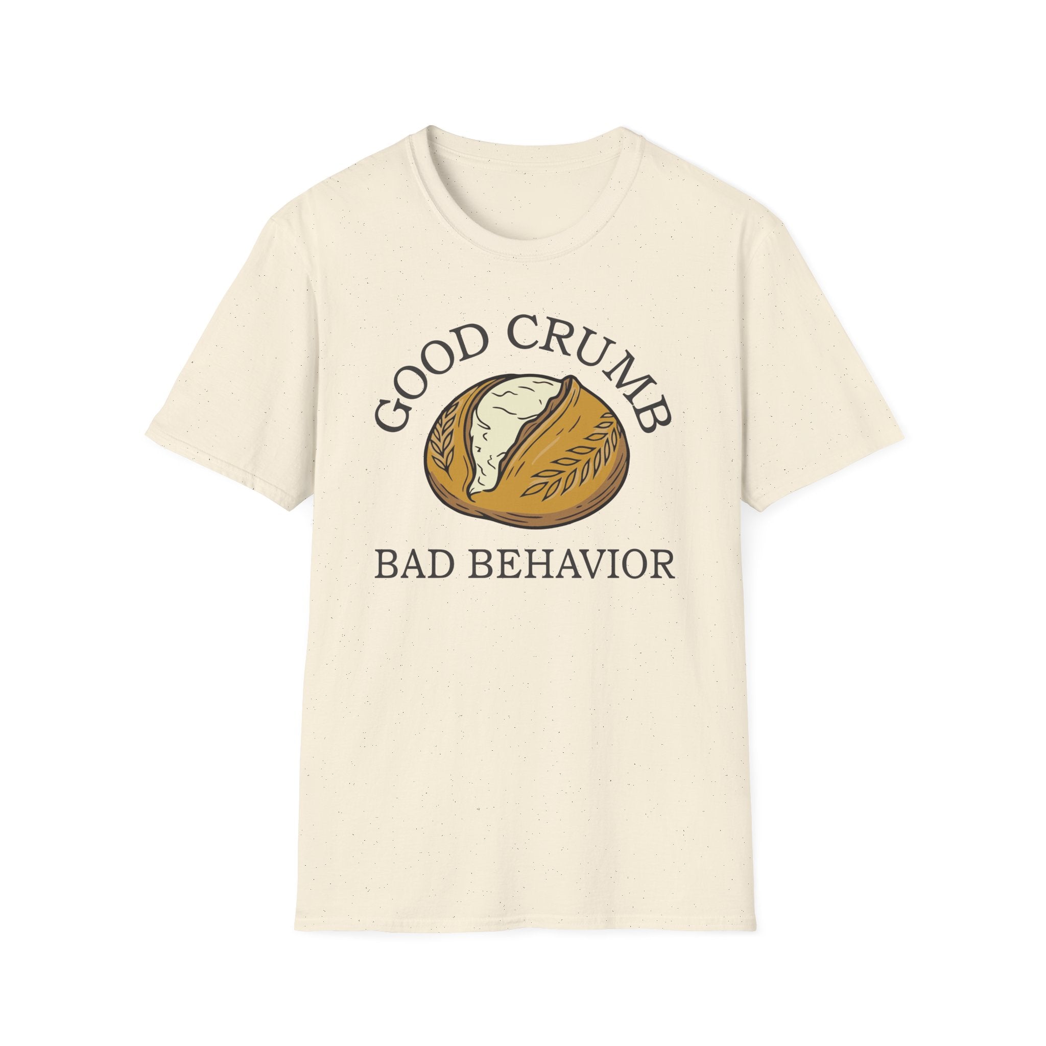 Good Crumb Bad Behavior Loaf T-Shirt