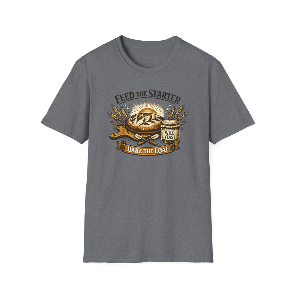 Feed the Starter Bake the Loaf T-Shirt