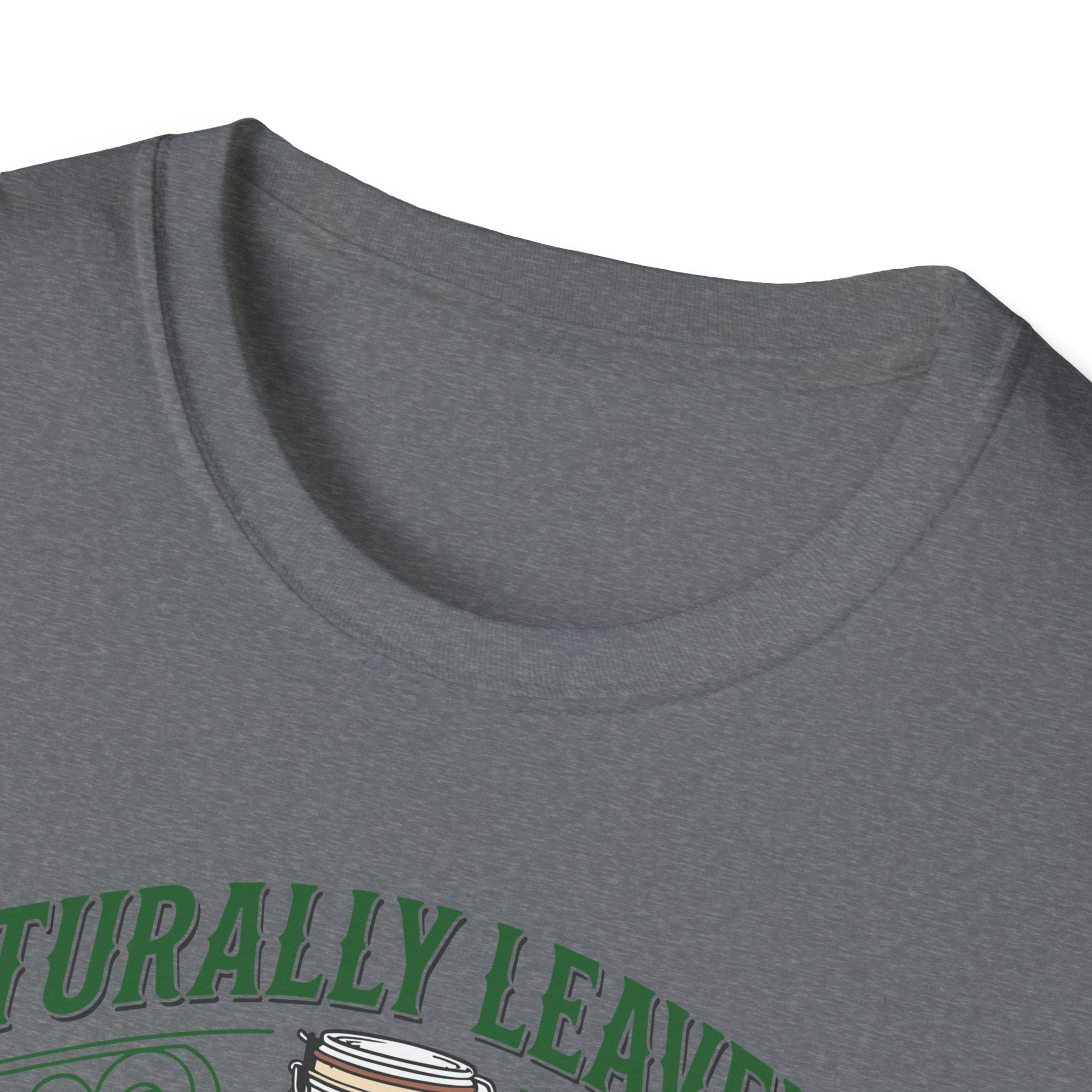 Natually Leavened for Taste T-Shirt