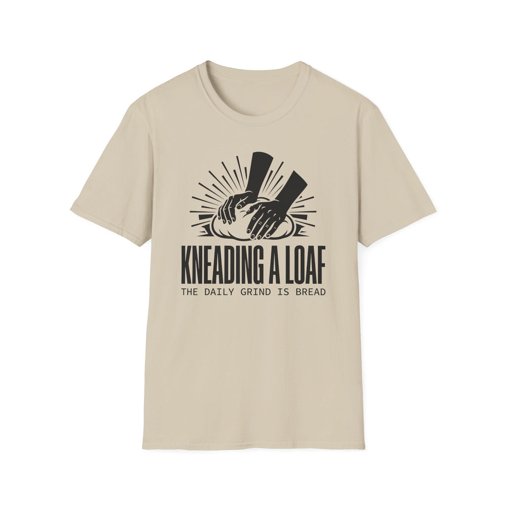 Kneading a Loaf Daily Grind T-Shirt