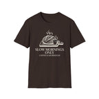 Slow Mornings Only Coffee T-Shirt