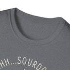 Shhh Sourdough Fermenting T-Shirt