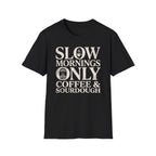 Slow Mornings Only T-Shirt