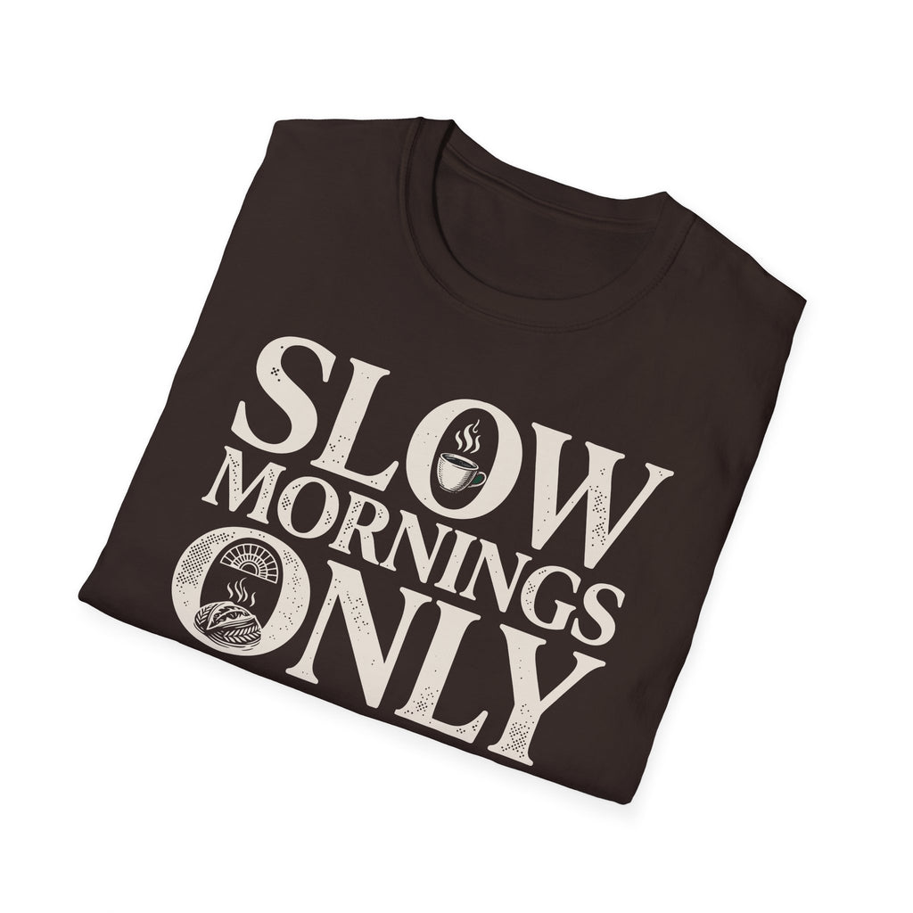 Slow Mornings Only T-Shirt