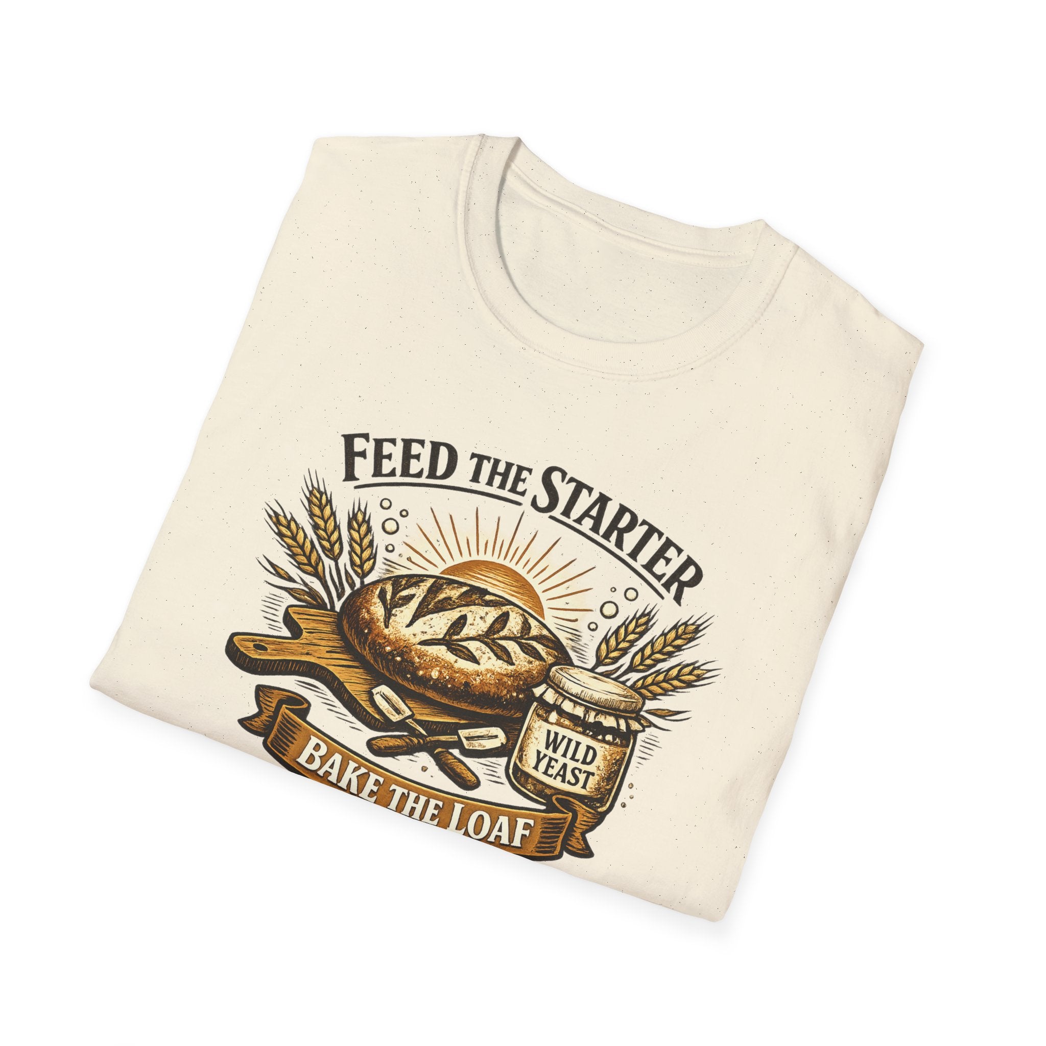 Feed the Starter Bake the Loaf T-Shirt