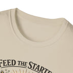 Feed the Starter Bake the Loaf T-Shirt